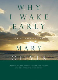Book cover for Why I Wake Early by Mary Oliver